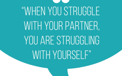 When we struggle with our partner, we are struggling with ourself