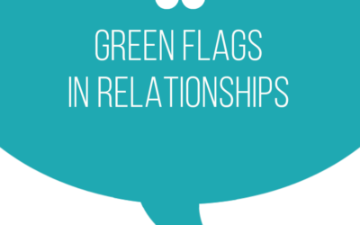 Is this a healthy relationship? Green Flags Part 1